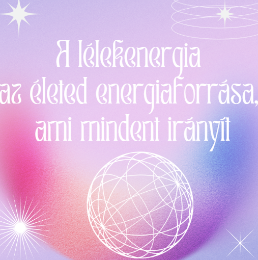 A lélekenergia az életed energiaforrása, ami mindent irányít