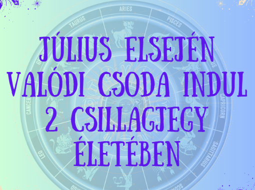 Július elsején valódi csoda indul 2 csillagjegy életében