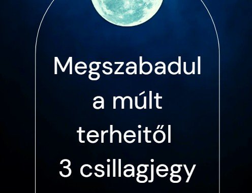 Megszabadul a múlt terheitől 3 csillagjegy