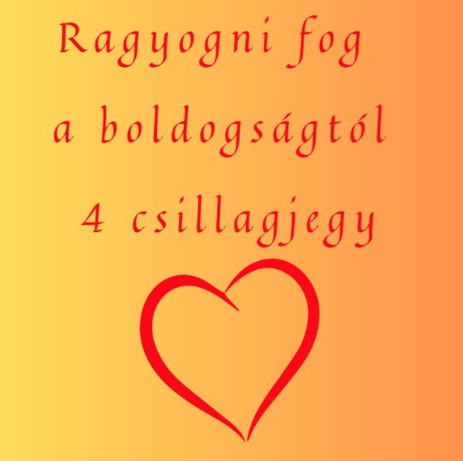 Ragyogni fog a boldogságtól 4 csillagjegy