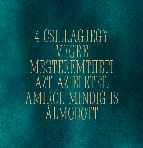 4 csillagjegy végre megteremtheti azt az életet, amiről mindig is álmodott