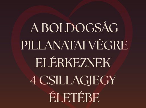 A boldogság pillanatai végre elérkeznek 4 csillagjegy életébe