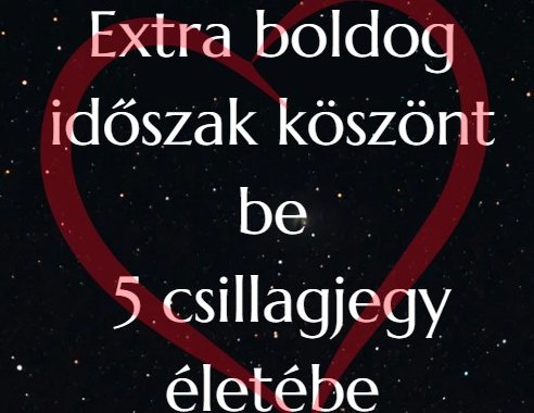 Extra boldog időszak köszönt be 5 csillagjegy életébe