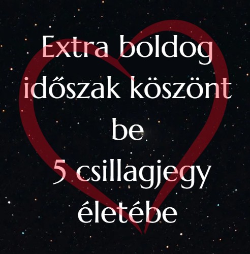 Extra boldog időszak köszönt be 5 csillagjegy életébe