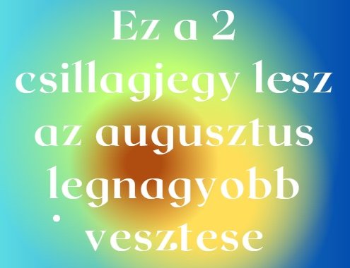 Ez a 2 csillagjegy lesz az augusztus legnagyobb vesztese