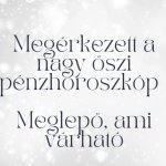 Megérkezett a nagy őszi pénzhoroszkóp - Meglepő, ami várható