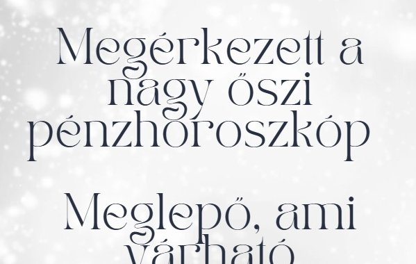 Megérkezett a nagy őszi pénzhoroszkóp - Meglepő, ami várható