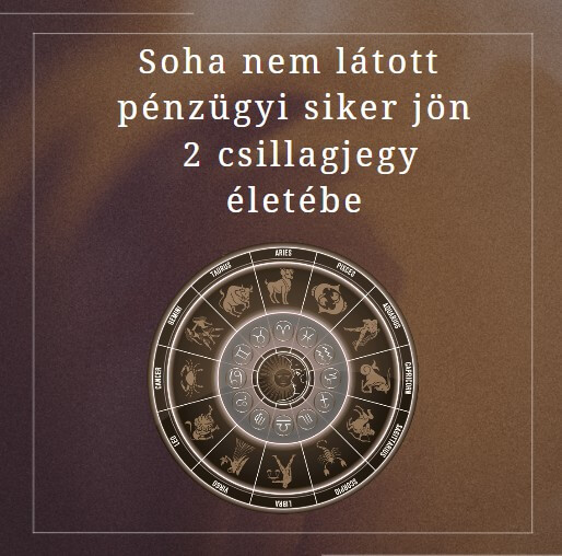 Soha nem látott pénzügyi siker jön 2 csillagjegy életébe