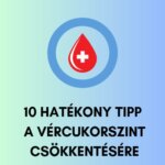 10 hatékony tipp a vércukorszint csökkentésére