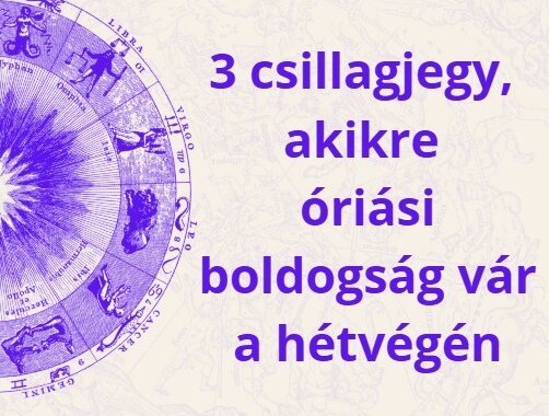 3 csillagjegy, akikre óriási boldogság vár a hétvégén