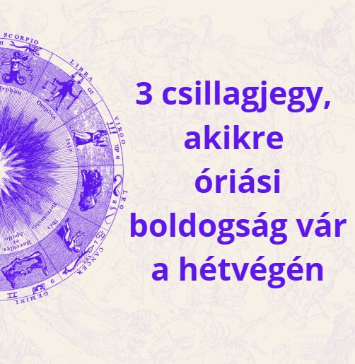 3 csillagjegy, akikre óriási boldogság vár a hétvégén