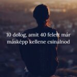 10 dolog, amit 40 felett már másképp kellene csinálnod