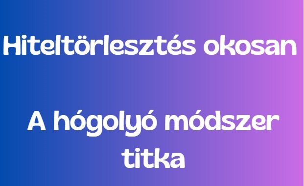 Hiteltörlesztés okosan – A hógolyó módszer titka